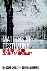 Matters  of Testimony: Interpreting the Scrolls of Auschwitz